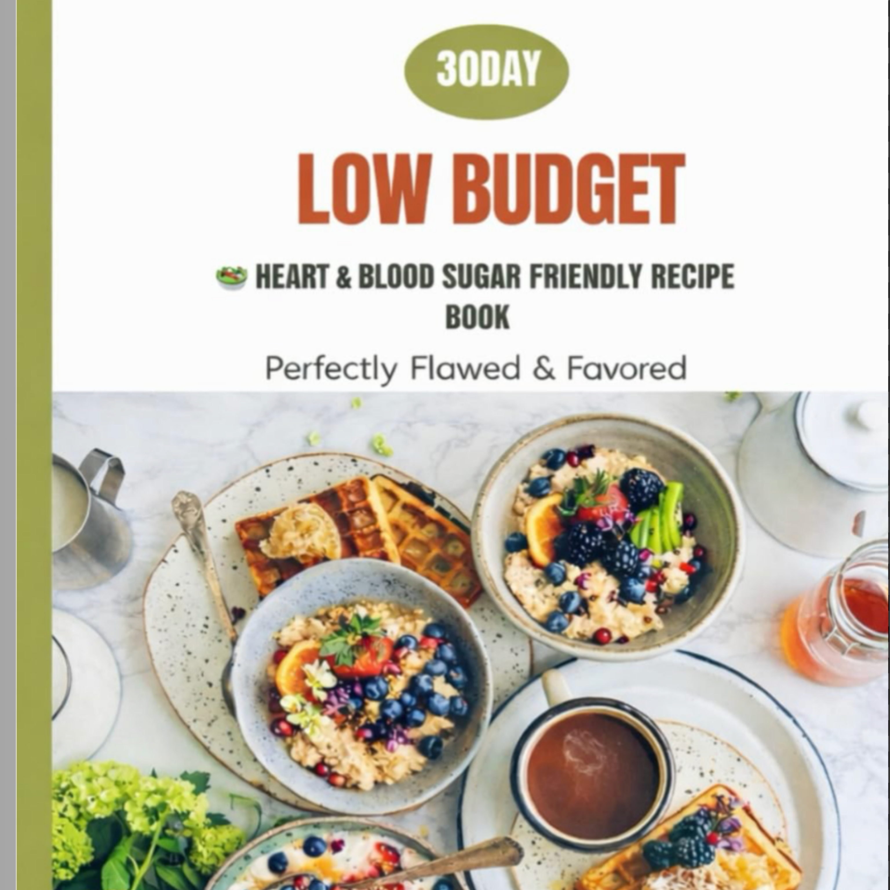 30 Day Low Budget Heart & Blood Sugar Recipe Book